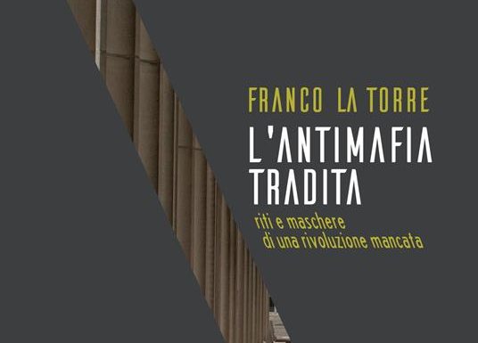 Come è stata tradita l’antimafia