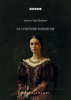 “Le contesse igieniche”, il romanzo storico di Saverio Sam Barbaro