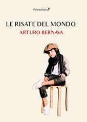“Le risate del mondo”, il romanzo storico di Arturo Bernava