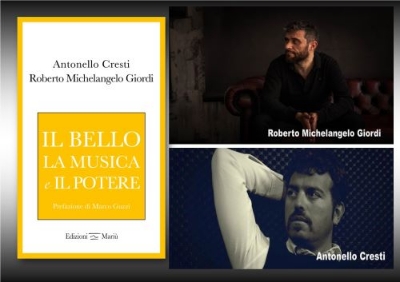Antonello Cresti e Roberto Michelangelo Giordi autori del saggio “Il bello, la musica e il potere”