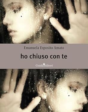 “Ho chiuso con te” di Emanuela Esposito Amato: un romanzo che affronta i temi della famiglia