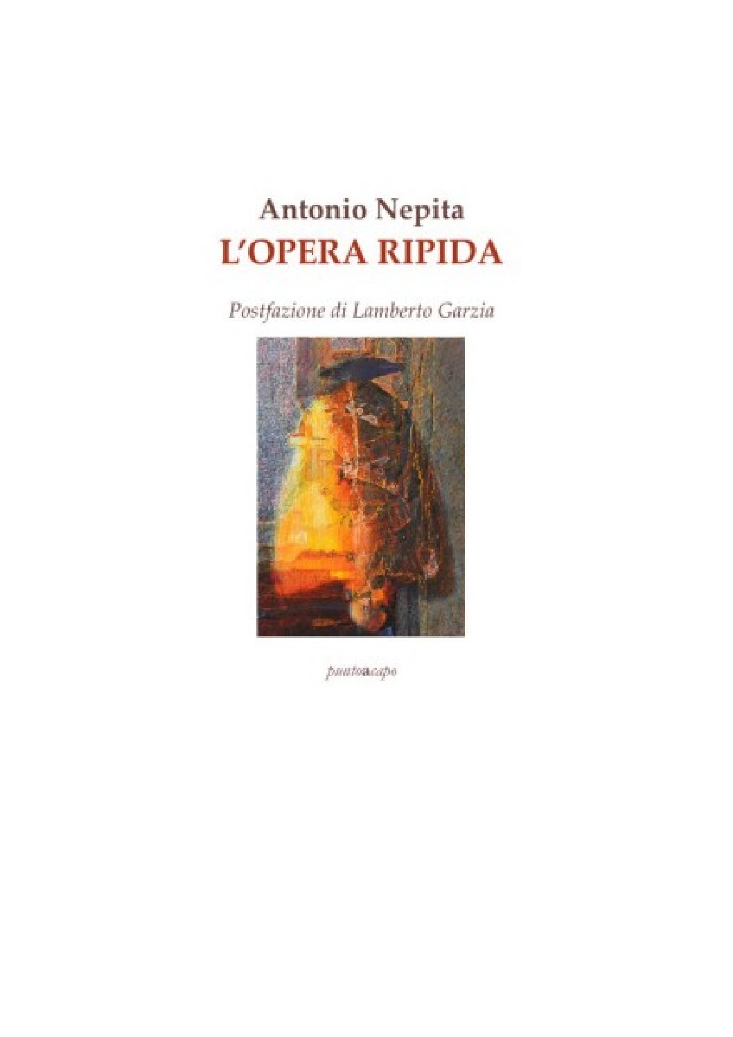 “L’opera ripida” di Antonio Nepita: la poesia come ascesa e commiato